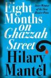 Hilary Mantel EIGHT MONTHS ON GHAZZAH STREET (2013)