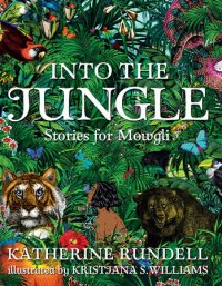 Katherine Rundell INTO THE JUNGLE